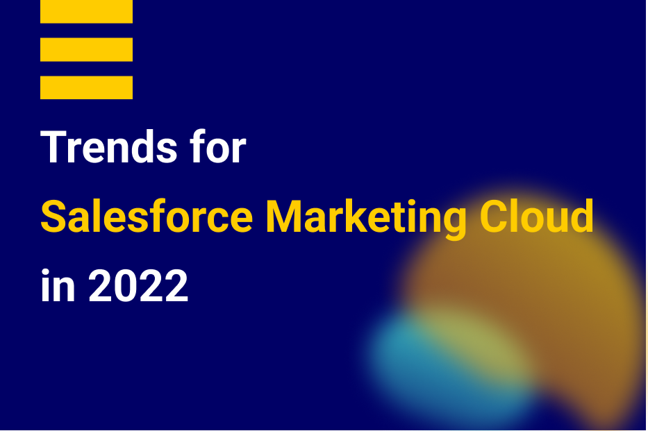 ​​Trends for Salesforce Marketing Cloud in 2022