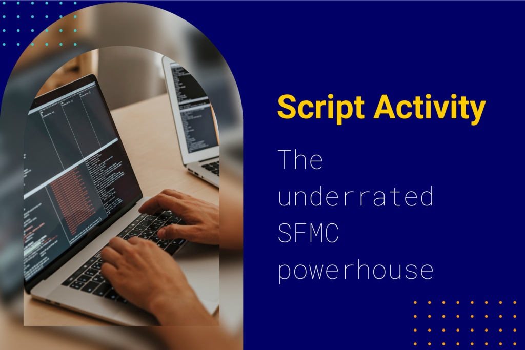 Script Activity - The underrated SFMC powerhouse | DESelect