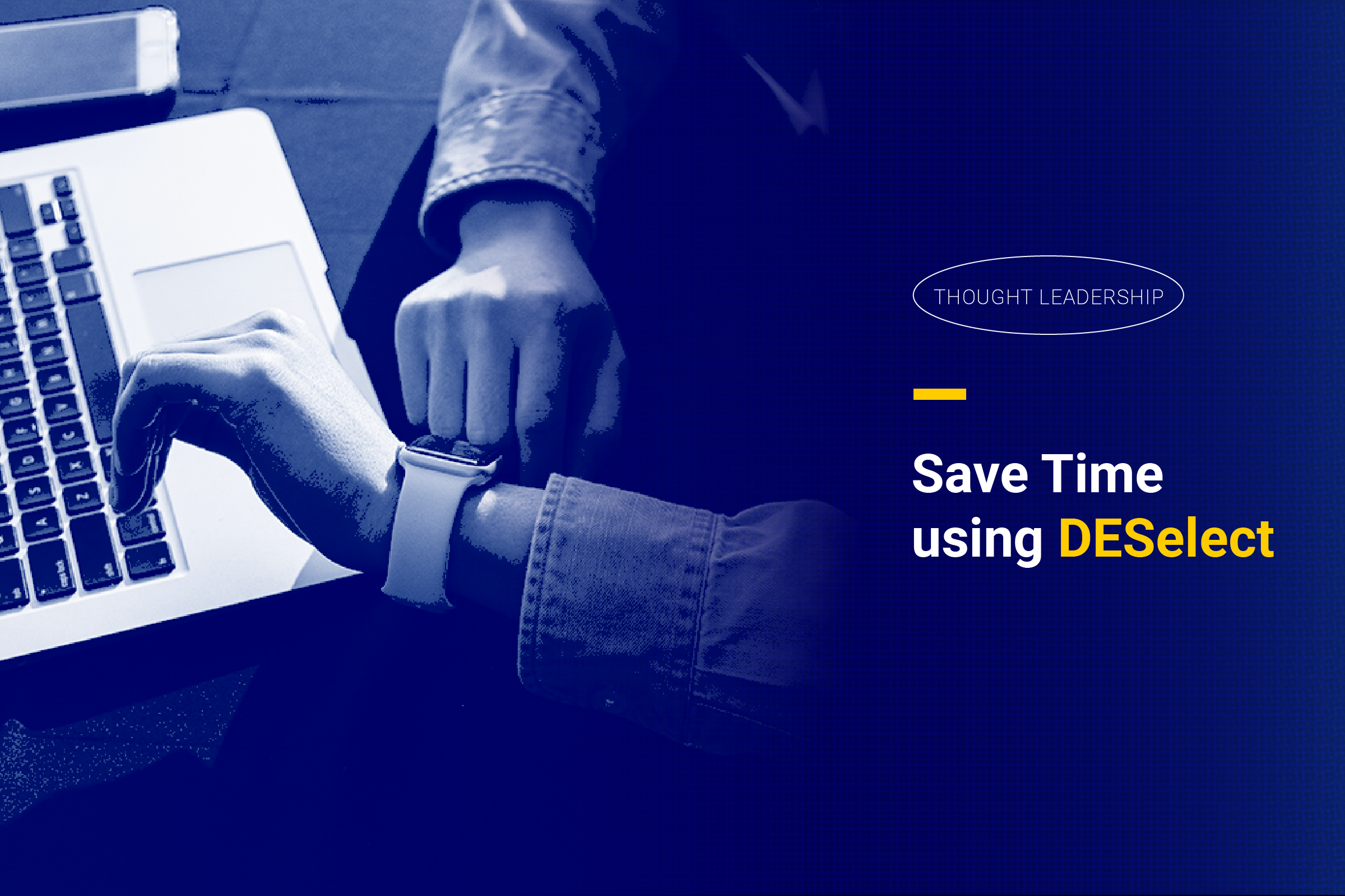 Save Time using DESelect