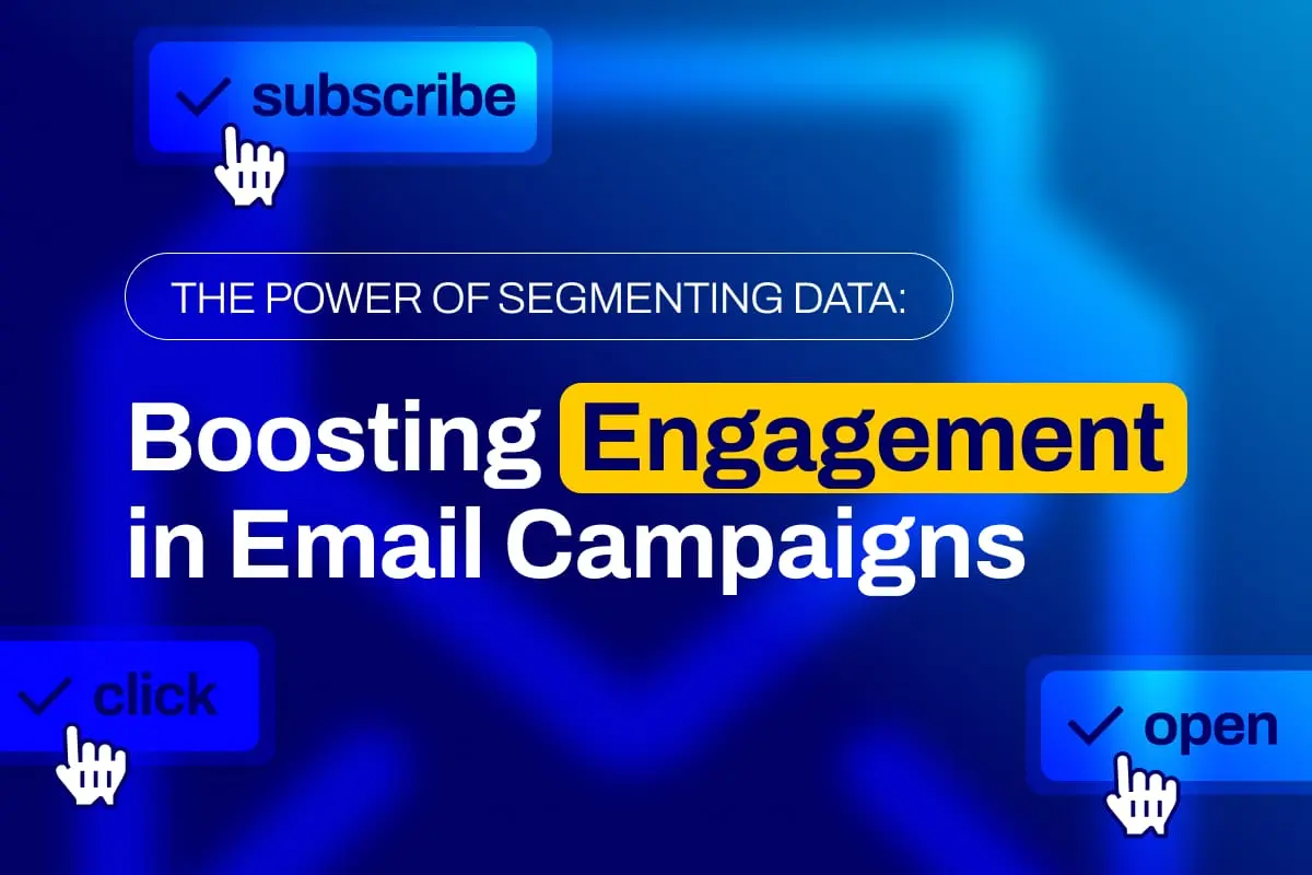 The Power of Segmenting Data: Boosting Engagement in Email Campaigns