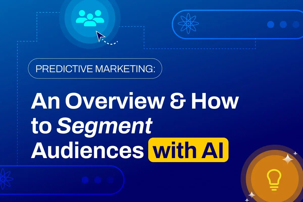 Predictive Marketing: An Overview and How to Segment Audiences with AI