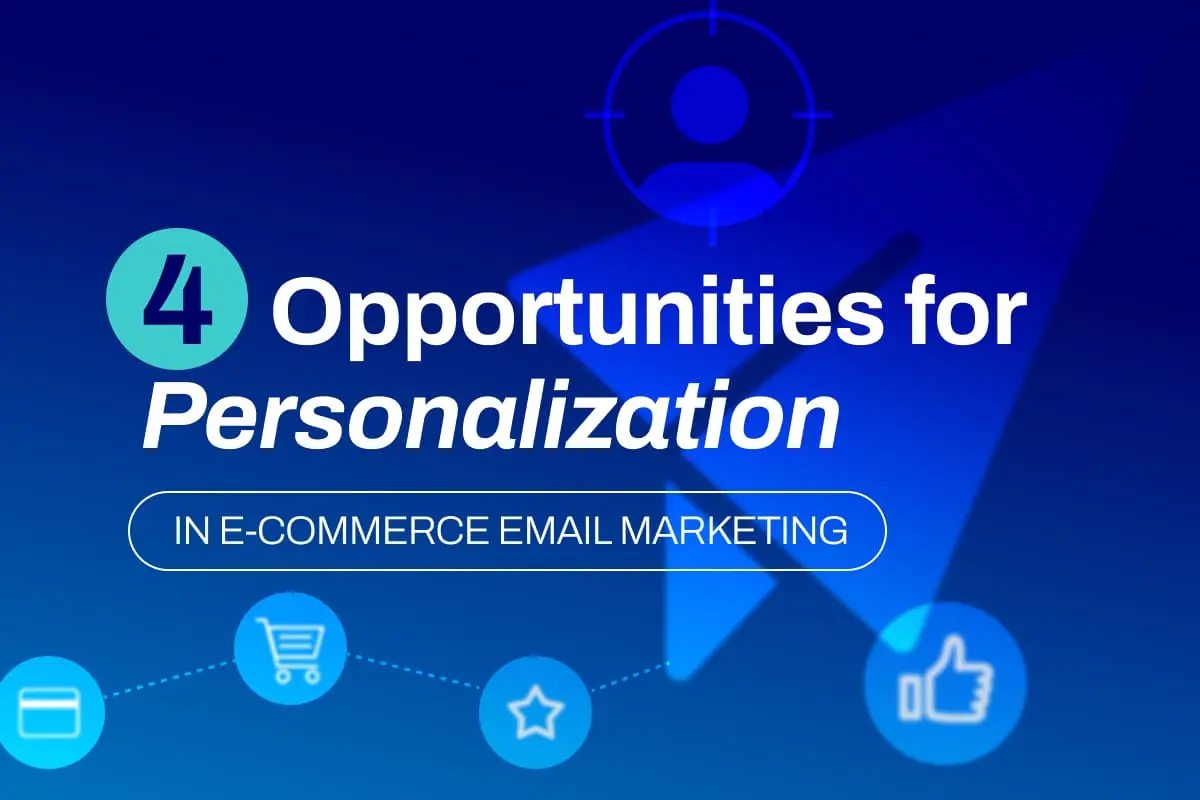 4 More Opportunities for Personalization in eCommerce Email Marketing