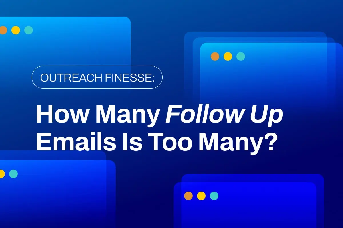 Outreach Finesse: How Many Follow-Up Emails is Too Many?
