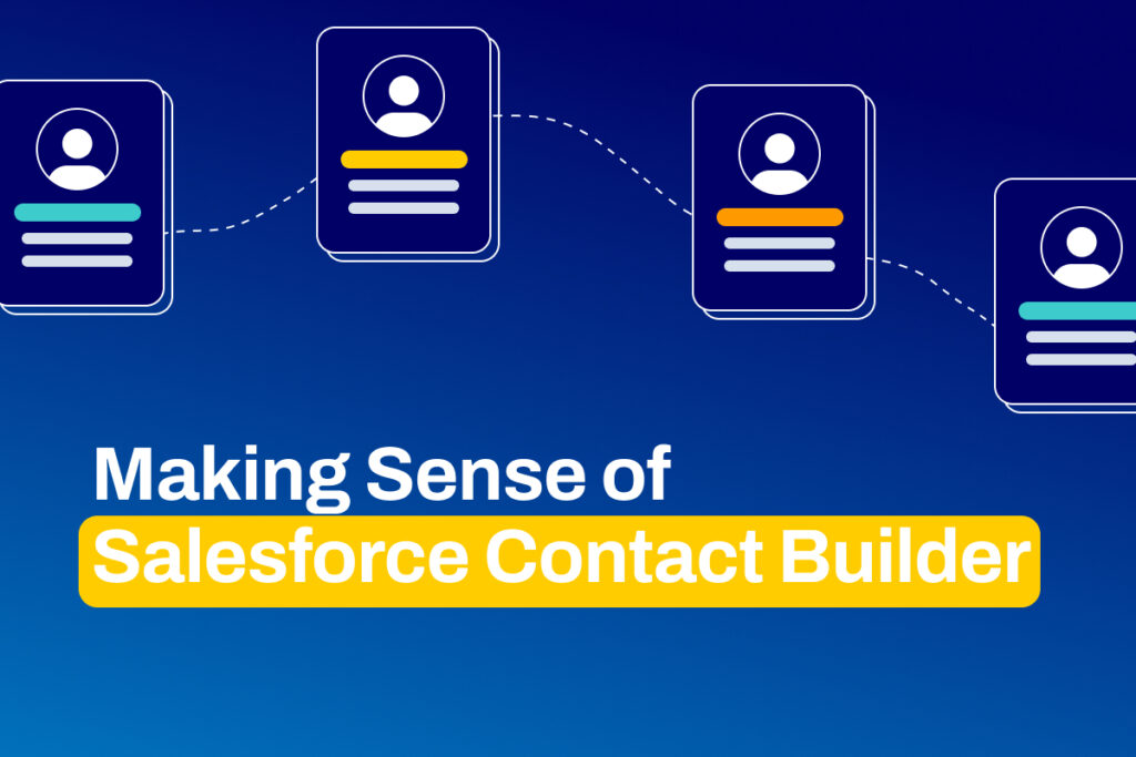 Making Sense of Salesforce Contact Builder