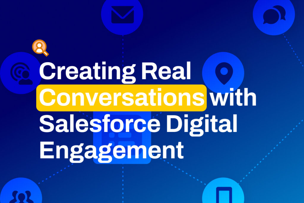 Creating Real Conversations with Salesforce Digital Engagement
