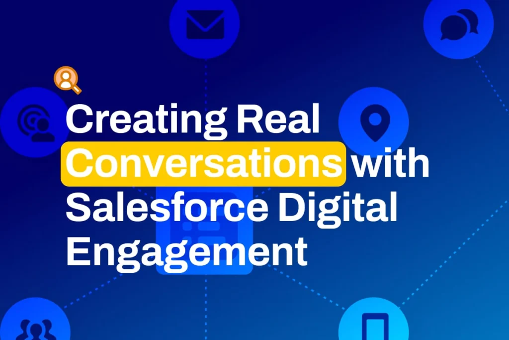 Creating Real Conversations with Salesforce Digital Engagement