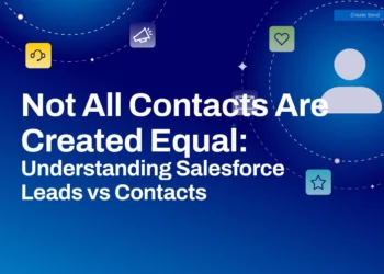 Not All Contacts Are Created Equal: Understanding Salesforce Leads vs Contacts
