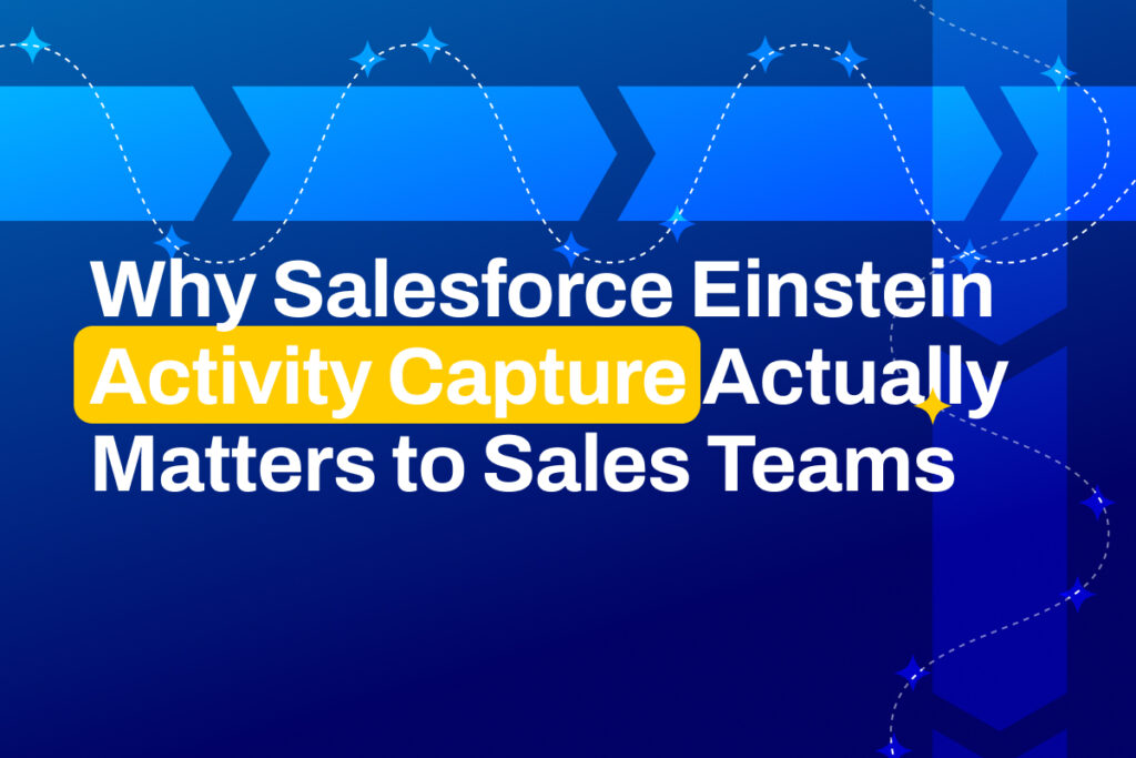 Why Salesforce Einstein Activity Capture Actually Matters to Sales Teams