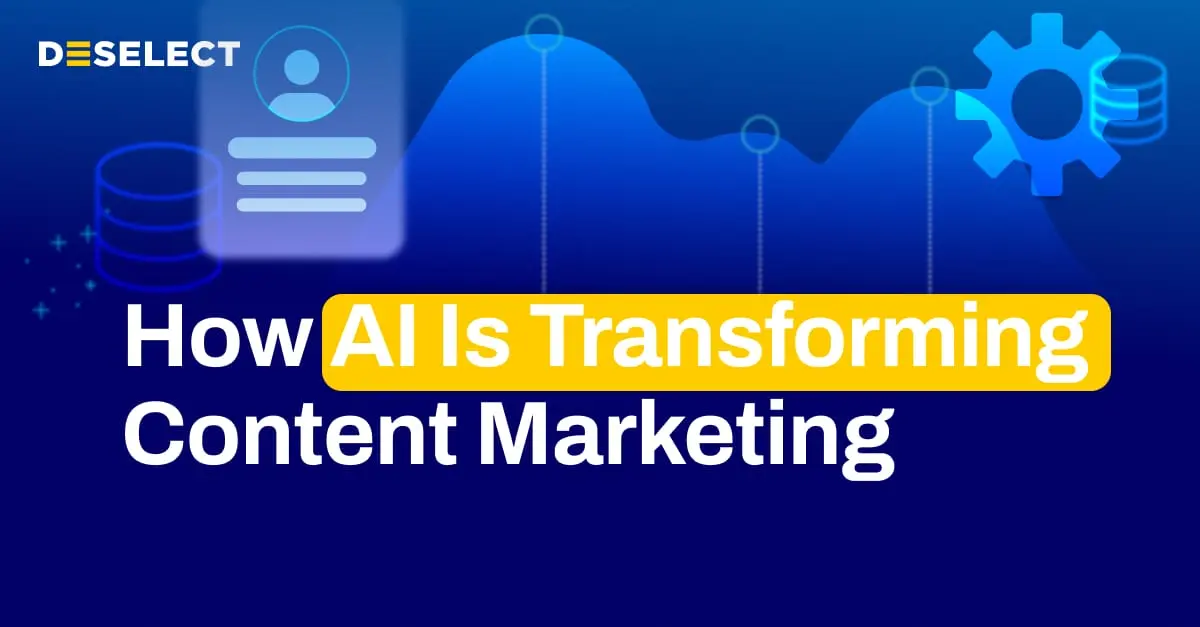 DESelect Blog - How AI Is Transforming Content Marketing: The Double ...