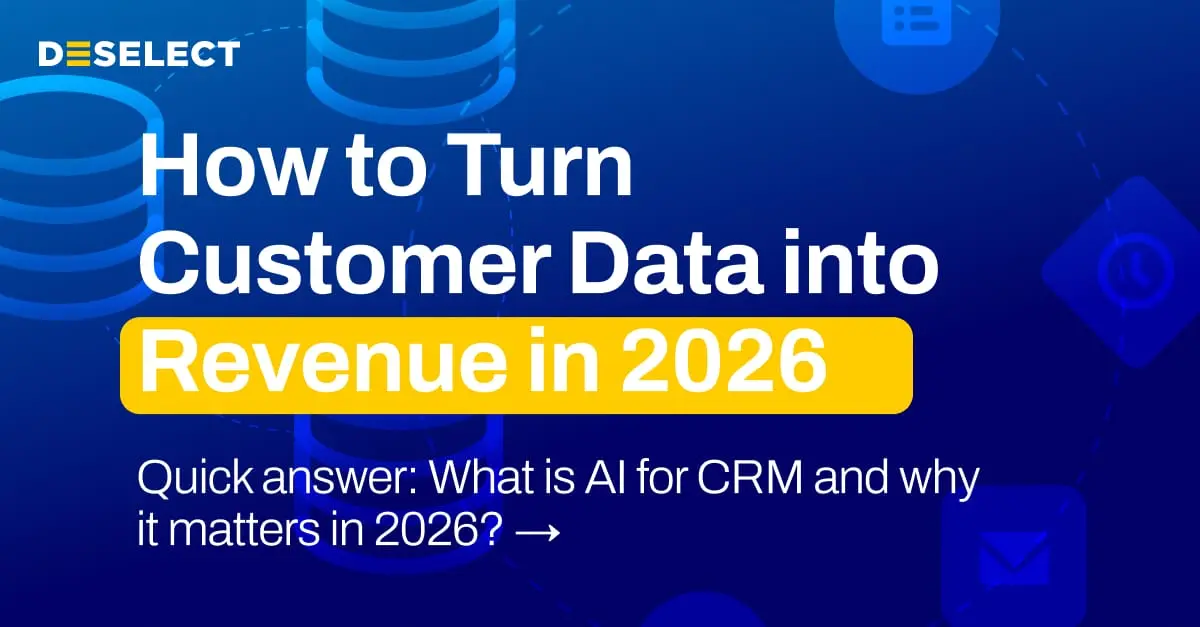 DESelect Blog - AI for CRM: How to Turn Customer Data into Revenue in 2026